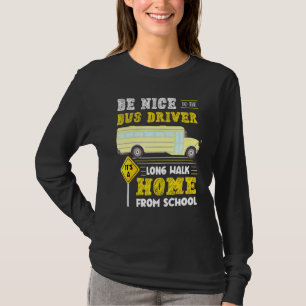 Bus Driver Its A Long Walk Home From School T-Shirt