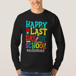 Bus Driver Life Happy Last Day Of School Summer Br T-Shirt