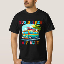 Bus Driver Off Duty Last Day of School summer to t