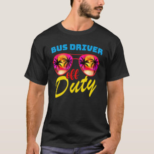 Bus Driver Off Duty Sunglasses Beach Sunset T-Shirt