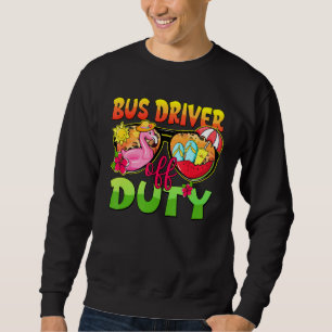 Bus Driver Off Duty Sunglasses Last Day Of School Sweatshirt