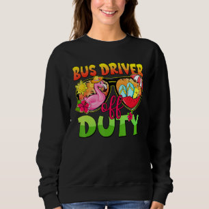 Bus Driver Off Duty Sunglasses Last Day Of School Sweatshirt