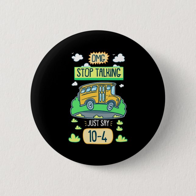 Bus Driver Omg Stop Talking 6 Cm Round Badge (Front)