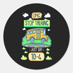 Bus Driver Omg Stop Talking Classic Round Sticker