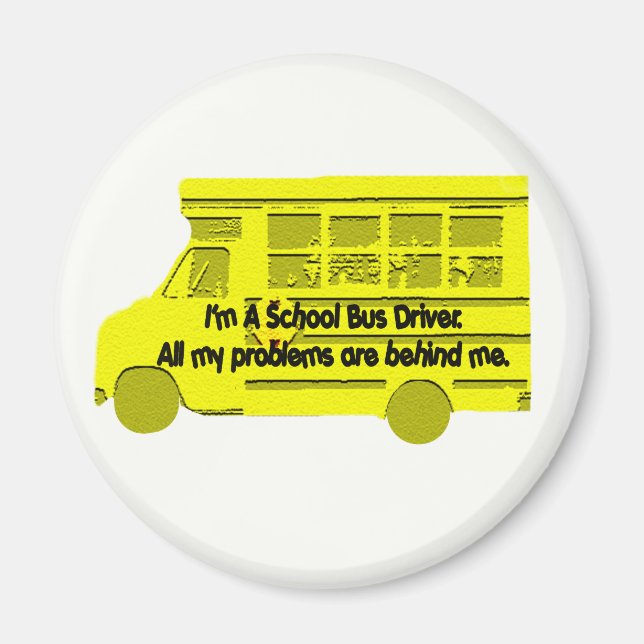 Bus Driver Problems Behind Me Magnet (Front)