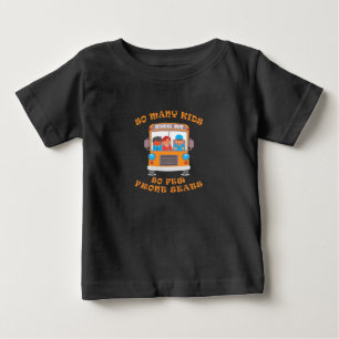 Bus Driver So Many Kids So Few Front Seats Baby T-Shirt