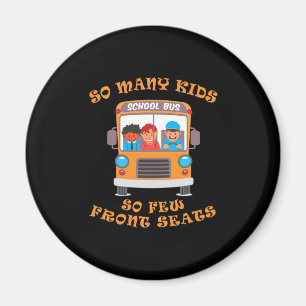 Bus Driver So Many Kids So Few Front Seats Magnet