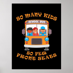 Bus Driver So Many Kids So Few Front Seats Poster