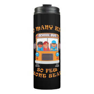 Bus Driver So Many Kids So Few Front Seats Thermal Tumbler