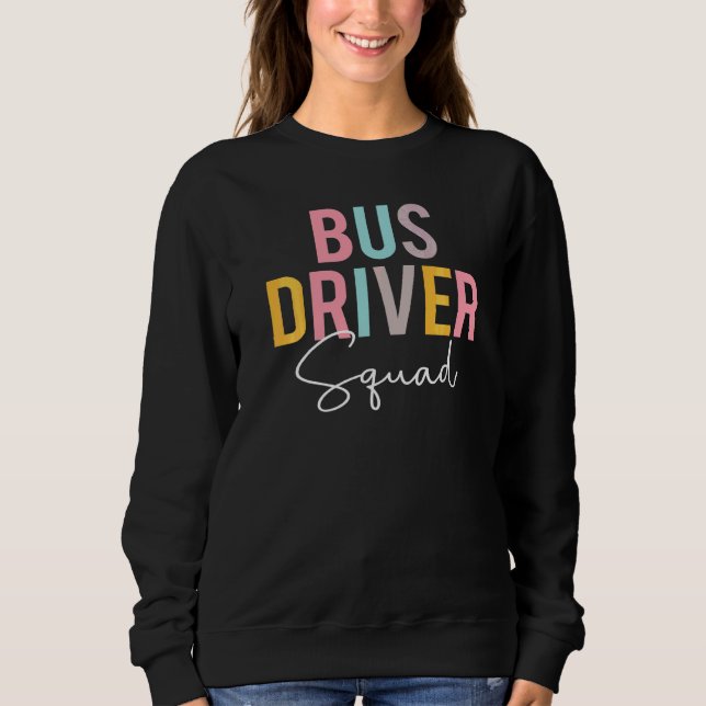 Bus Driver Squad Colourful Appreciation Day Back T Sweatshirt (Front)
