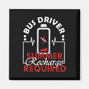 Bus Driver Summer Recharge Required - Last Day Of Magnet