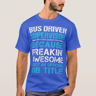 Bus Driver Supervisor Freaking Awesome Job Gift It T-Shirt