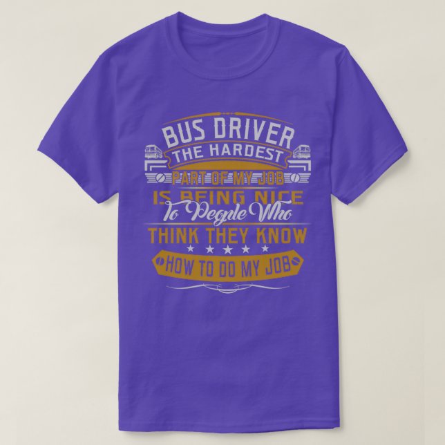 BUS DRIVER THE HARDEST PART OF MY JOB T-Shirt (Design Front)