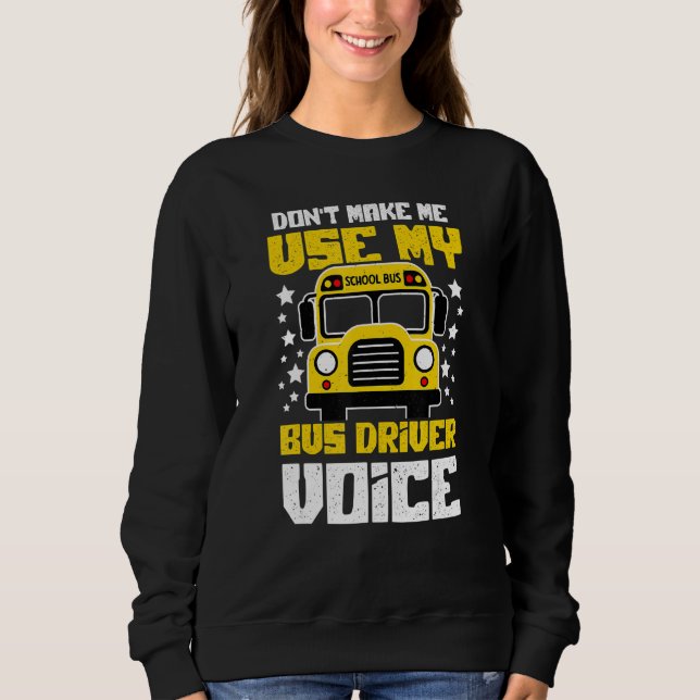 Bus Driver Voice Back to School Bus Driver Sweatshirt (Front)