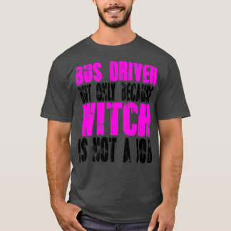Bus Driver Witch T-Shirt