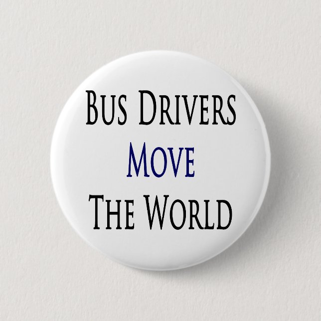 Bus Drivers Move The World 6 Cm Round Badge (Front)