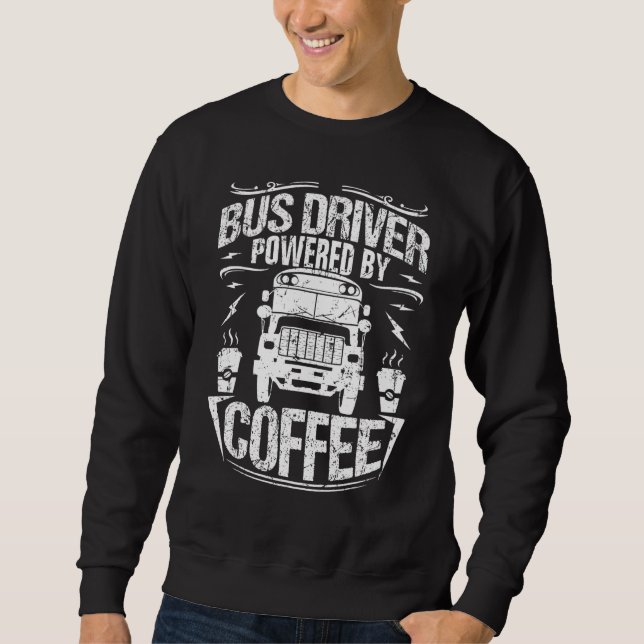 Bus Drivers Need Coffee School Bus Design Sweatshirt (Front)