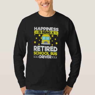 Bus Driving Happiness Is Being A Retired School Bu T-Shirt