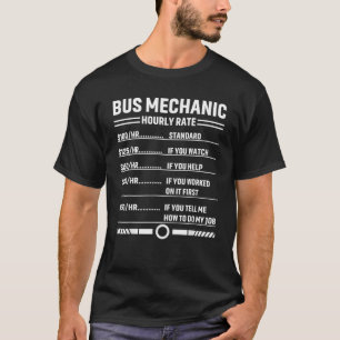 Bus Mechanic Hourly Rate Labour Rates Job Hobby Fu T-Shirt