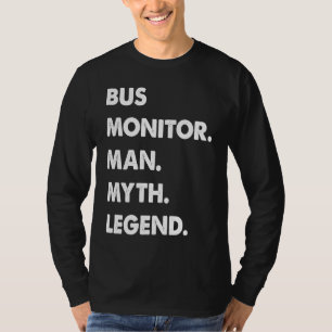 Bus Monitor Man Myth Legend T-Shirt