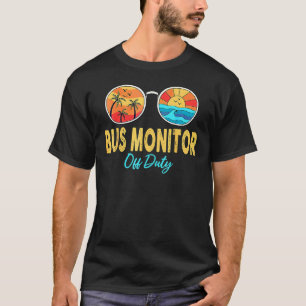 Bus Monitor Off Duty Sunglasses Last Day Of School T-Shirt