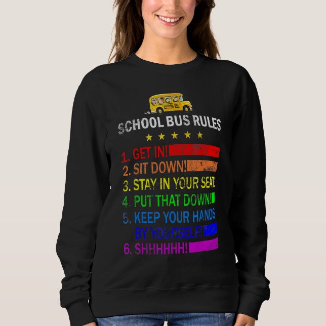 Bus Rules  School Bus Driver Job Pride Back To Sch Sweatshirt (Front)