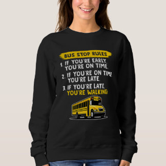 Bus Stop Rules Back To School  School Bus Driver Sweatshirt
