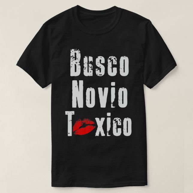 Busco Novio Toxico - Funny Spanish Quote for Feist T-Shirt (Design Front)