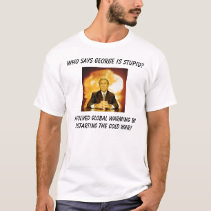 bush bomb, Who says George is stupid?, He solve... T-Shirt