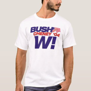 Bush/Cheney '04 Campaign Slogan: W! T-Shirt
