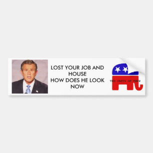 bush_head2, LOG WITH SCRIPT, LOST YOUR JOB AND ... Bumper Sticker