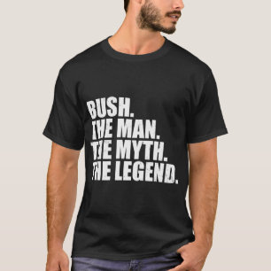 Bush Last Name Bush Legend Bush Family name Bush l T-Shirt