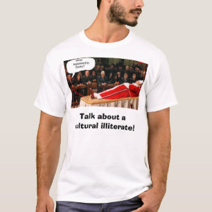 bush/Pope/Santa, Talk about a cultural illiterate! T-Shirt