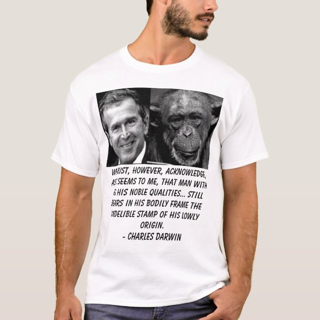 Bush, We must, however, acknowledge, as it seem... T-Shirt (Front)