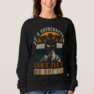Bushcraft  Bushcrafter Wilderness Nature Survival  Sweatshirt