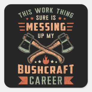 Bushcraft Survival Bushcrafter Outdoor Funny Gift Square Sticker