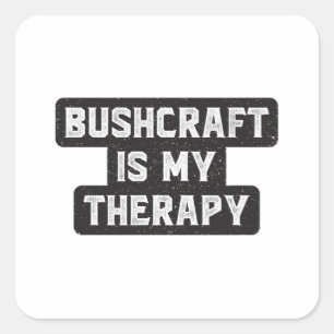 Bushcraft Survival Therapy Bushcrafter Gift Idea Square Sticker