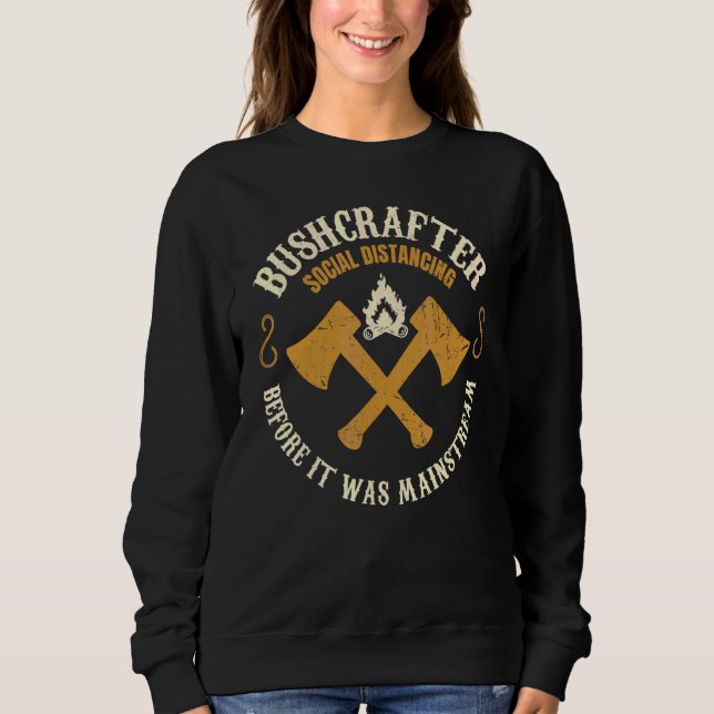 Bushcrafter  Social Distancing Before Mainstream B Sweatshirt (Front)