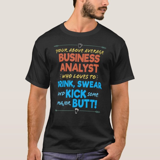 Business Analyst Job Funny Drink & Swear Humour Jo T-Shirt (Front)
