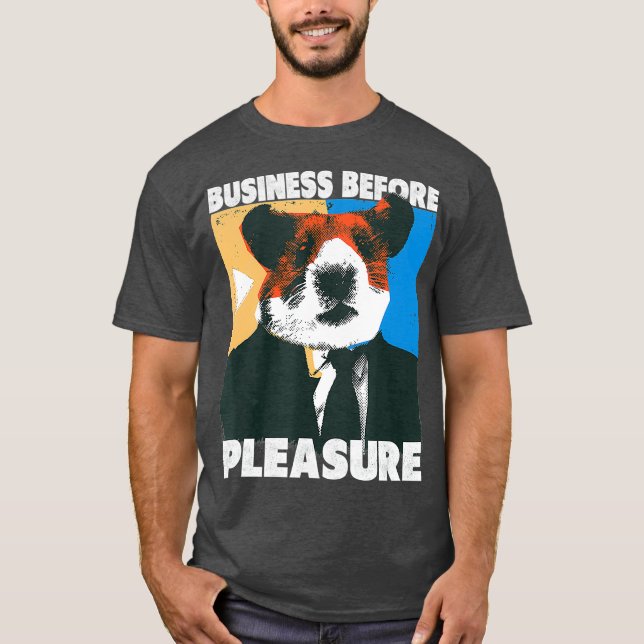Business Before Pleasure Funny Hamster Meme Gift T-Shirt (Front)