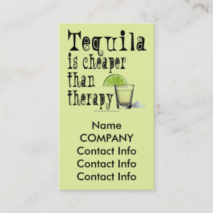 BUSINESS CARDS - TEQUILA IS CHEAPER THAN THERAPY