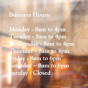 Business Hours - White Transparent Window Cling