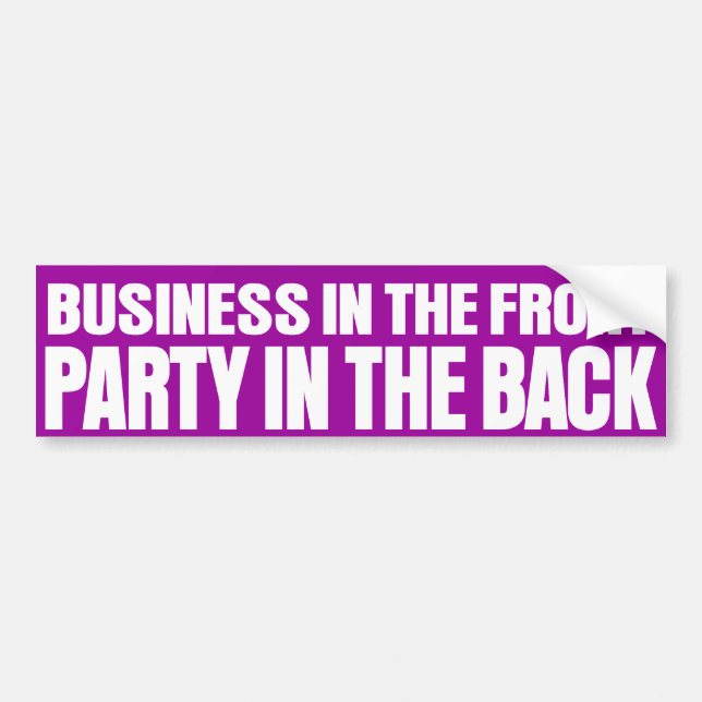 business in the front party in the back bumper sticker (Front)