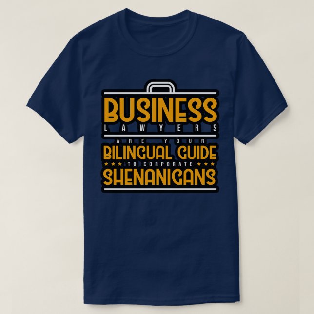 Business Lawyers Are Your Bilingual Guide To Corpo T-Shirt (Design Front)