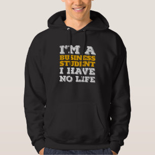 Business Student I m a Business Student I ve No Li Hoodie