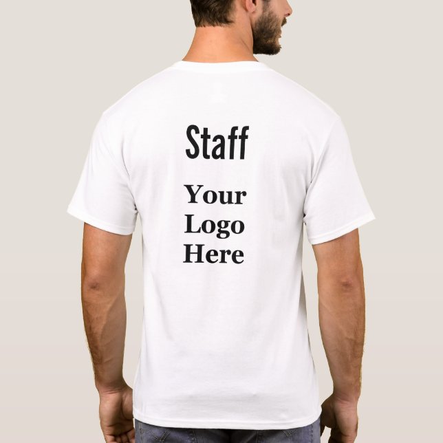 Business Your Logo Here and Staff Text Template T-Shirt (Back)