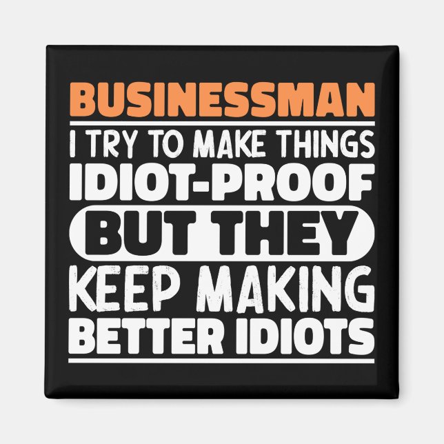 Businessman I Try To Make Things Funny Saying Cool Magnet (Front)