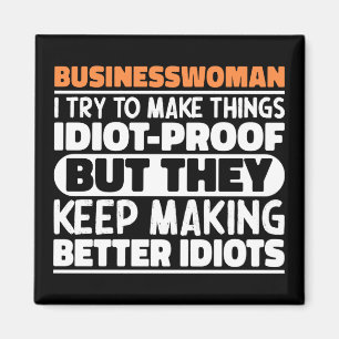 Businesswoman I Try To Make Things Funny Saying Magnet