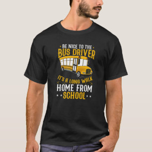 Busman Be Nice To The School Bus Driver T-Shirt
