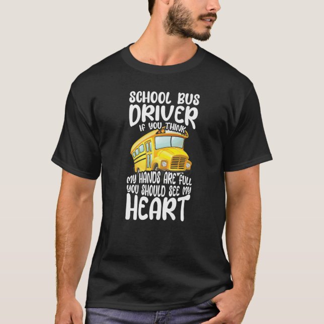 Busman School Bus Driver If You Think My Hands Are T-Shirt (Front)